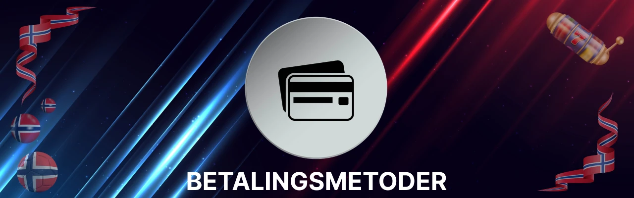 Betalingsmetoder i norske casinoer